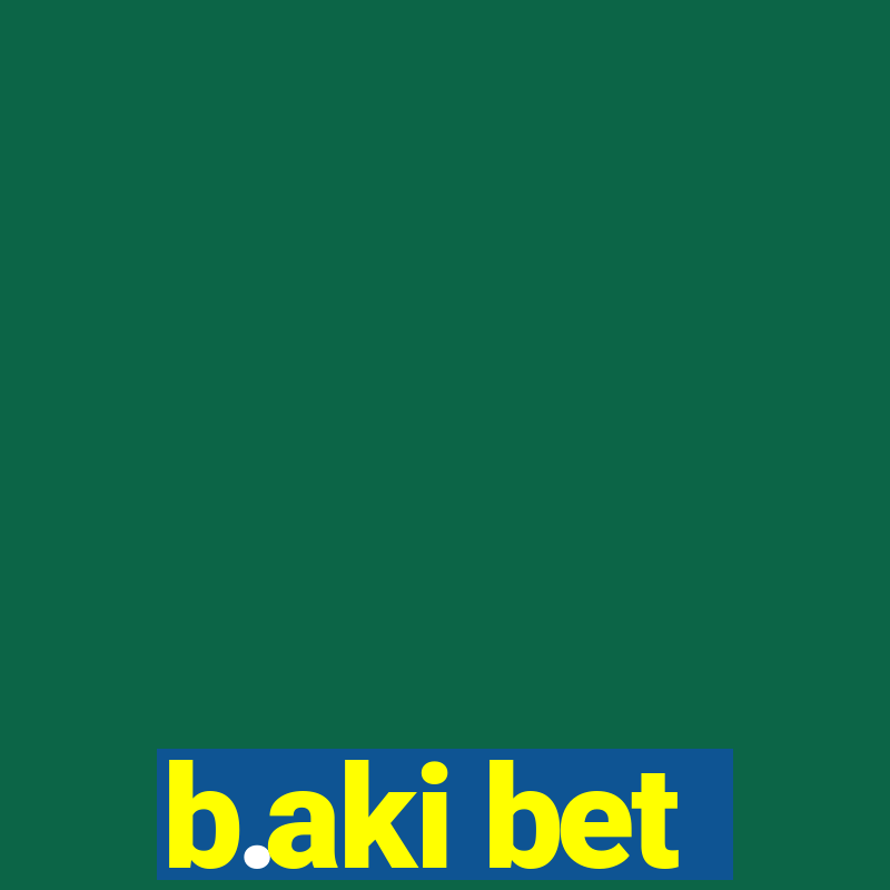 b.aki bet